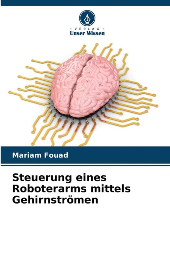 Steuerung Verlag Unser Wissen Steuerung eines Roboterarms mittels Gehirnströmen