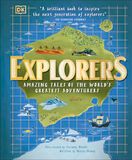 Explorers: DK Explorers: Amazing Tales of the World's Greatest Adventurers