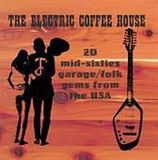 Electric Psychic Circle Electric Coffee House: 20 Mid-Sixties Garage/Folk Gems From The USA