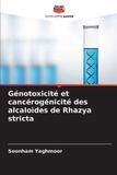 Génotoxicité Editions Notre Savoir Génotoxicité et cancérogénicité des alcaloïdes de Rhazya stricta