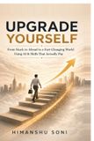 Upgrade Libri GmbH Upgrade Yourself: From Stuck to Ahead in a Fast-Changing World using AI & Skills That Actually Pay Paperback