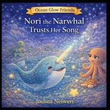 Nori Ocean Glow Friends Nori the Narwhal Trust Her Song Paperback