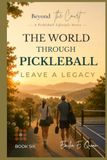 THE WORLD THROUGH PICKLEBALL