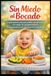 Sin Miedo al Bocado: La guía práctica para que tu bebé coma de todo sin riesgo de atragantamiento, combinando BLW y purés para disfrutar de la comida en familia.