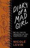 Diary Libri GmbH Diary of a Mad Girl; Me Vs. The Oil Industry Vs. My Nonprofit Job Paperback