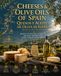 Cheeses & Olive Oils of Spain / Quesos y Aceites de Oliva de España, (Bilingual English–Spanish): A Bilingual Region-by-Region Guide to Artisan ... Olive Oils — Quesos y Aceites de Oliva Virgen