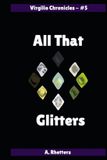 All Virgilio Chronicles All That Glitters Paperback