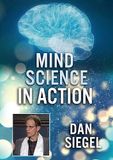 Mind Science in Action; Dan Siegel