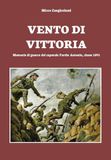 Vento di vittoria. Memorie di guerra del caporale Fortin Antonio, classe 1891