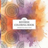 The Reverse Coloring Book: Unleash Your Inner Artist - 50 Creative Abstract Watercolor Pages with Blank Backs