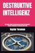 DESTRUKTIVE INTELLIGENZ: Die größte Gefahr im Universum ist nicht die Dummheit – sondern intelligente Zerstörung ohne Ethik