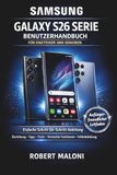 Samsung Galaxy S26 Series Benutzerhandbuch für Anfänger und Senioren