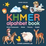My First Khmer Alphabet Book: Khmer Consonants and First Words with Pictures & English Translations