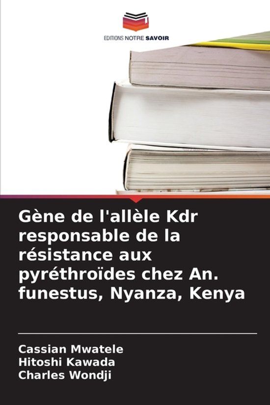 Gène Editions Notre Savoir Gène de l'allèle Kdr responsable de la résistance aux pyréthroïdes chez An. funestus, Nyanza, Kenya