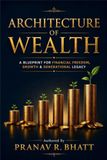 Architecture Bliss Books Architecture of Wealth: A Blueprint for Financial Freedom, Growth, and Generational Legacy Paperback