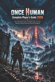 Once Independently Published Once Human Complete Player's Guide 2026