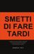 Smetti Libri GmbH Smetti di fare tardi