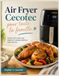 Air Cecotec Air Fryer pour toute la famille: Cocina fácil y sabor que inspira con recetas prácticas para cada día.