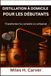 DISTILLATION À DOMICILE POUR LES DÉBUTANTS: Transformer la curiosité en artisanat