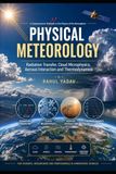 Physical Meteorology: Radiation Transfer, Cloud Microphysics, Aerosol Interaction and Thermodynamics