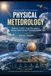 Physical Meteorology: Radiation Transfer, Cloud Microphysics, Aerosol Interaction and Thermodynamics