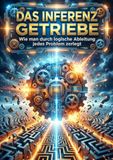 Inferenz Getriebe: Wie man durch logische Ableitung jedes Problem zerlegt