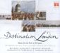 Destination Berlin Classics Destination London: Music For The Earl Of Abingdon