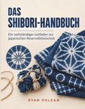 Das Shibori Das Shibori-Handbuch