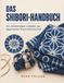Das Shibori Das Shibori-Handbuch