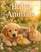 Baby Animals: A Sweet Picture Only Book of Puppies, Kittens, Bunnies, Lambs, Ducklings, Farm Calf, Foul, Piglet and Gentle Woodland Animal babies
