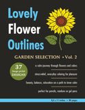 Lovely GARDEN SELECTION Lovely Flower Outlines – Vol. 2: Relaxing Floral Coloring Pages for Adults and Teens