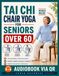 Tai Chi Chair Yoga for Seniors Over 60