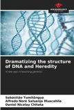Dramatizing Our Knowledge Publishing Dramatizing the structure of DNA and Heredity Paperback