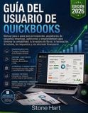 Guía QuickBooks Guía del usuario: Manual paso a paso para principiantes, propietarios de pequeñas empresas, autónomos y emprendedores para dominar la ... los impuestos y los informes financieros - Paperback, 144 páginas, Español