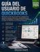 Guía QuickBooks Guía del usuario: Manual paso a paso para principiantes, propietarios de pequeñas empresas, autónomos y emprendedores para dominar la ... los impuestos y los informes financieros - Paperback, 144 páginas, Español