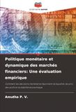 Politique monétaire et dynamique des marchés financiers: Une évaluation empirique