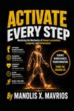 Activate Every Step: Mastering the Mechanics of Human Locomotion: A Guide to Walking, Longevity, and Performance