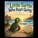 The Little Turtle Who Kept Going