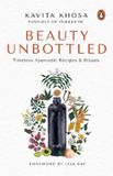 Beauty Libri GmbH Beauty Unbottled: Timeless Ayurvedic Rituals & Recipes Paperback