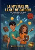 Les jeunes explorateurs et le mystère de la clé de Satoshi: Une aventure sur les choix, l’avenir et la liberté.