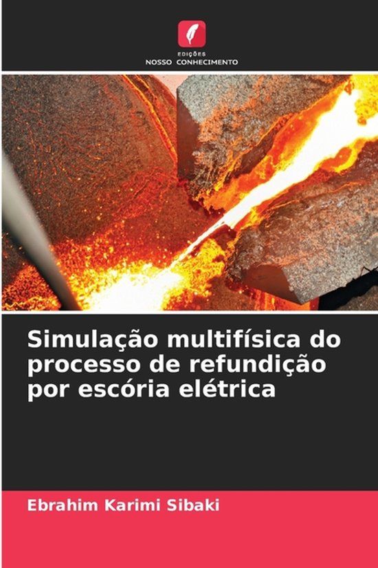 Simulação Edicoes Nosso Conhecimento Simulação multifísica do processo de refundição por escória elétrica