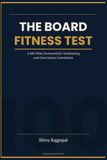 THE BOARD FITNESS TEST: A Practical Scorecard for Nominating and Governance Committees