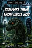 Campfire Tales From Uncle Rob: 2nd Edition