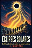 Eclipses Solares: De Tales a Einstein, la Sombra que Cambió la Historia