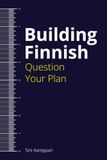 Building Finnish: Question Your Plan