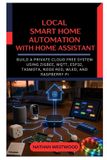 Local Smart Home Automation with Home Assistant