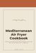 The 2026 Mediterranean Diet Air Fryer Cookbook for Beginners