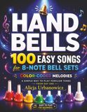 Hand Bells 100 Easy Songs for 8-Note Bell Sets: Color-Coded Sheet Music for Kids & Beginners I A Simple Way to Play Familiar Tunes from Day One