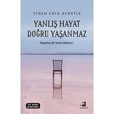 Yanlis Hayat Dogru Yasanmaz: Yasanmis bir hayat hikayesi...