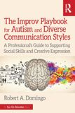 The Routledge The Improv Playbook for Autism and Diverse Communication Styles